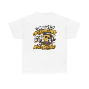 Currently Overwhelmed, But Still Wired Different Electrician T-Shirt