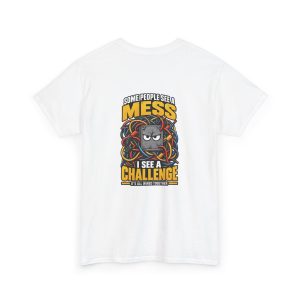 White electrician T-shirt with Some People See a Mess I See a Challenge graphic